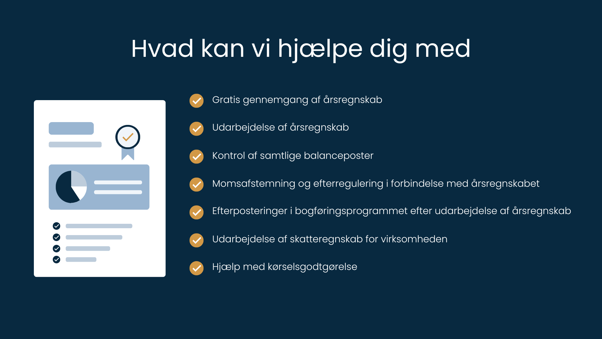 Oversigt over de opgaver vi hjælper med i forbindelse med årsregnskab, herunder gennemgang, udarbejdelse, afstemning, efterposteringer og rådgivning.