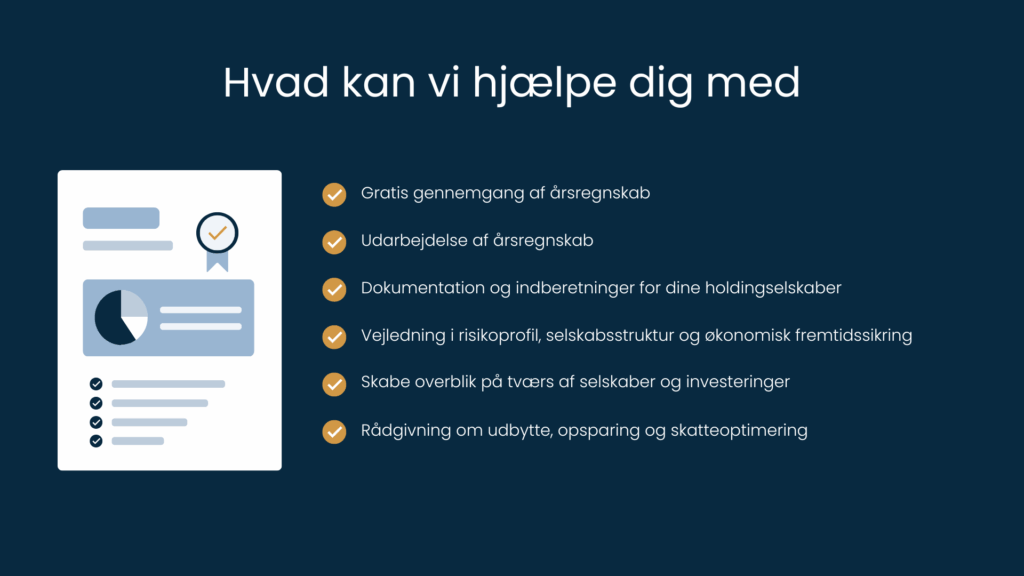 Oversigt over hvad vi kan hjælpe med i forbindelse med årsrapport, holdingstruktur, rådgivning og økonomisk overblik.
